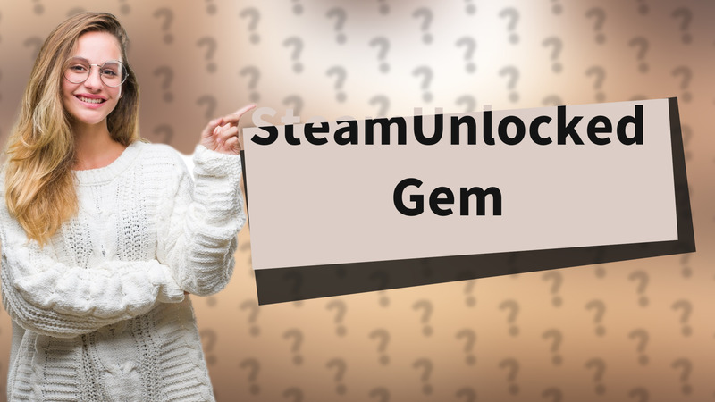 SteamUnlocked Gem