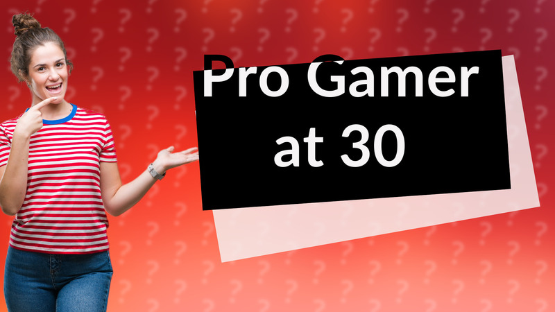 Pro Gamer at 30
