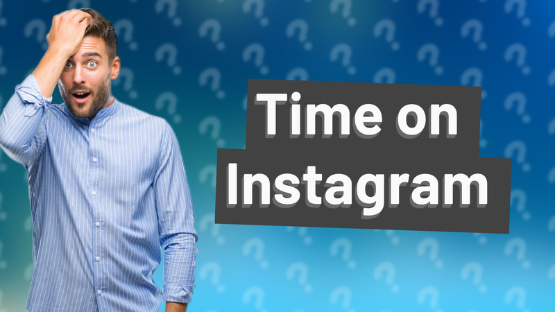 Time on Instagram