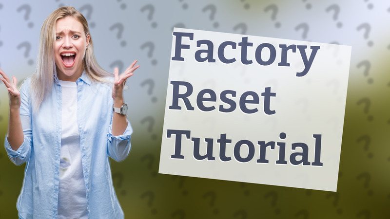 Factory Reset Tutorial