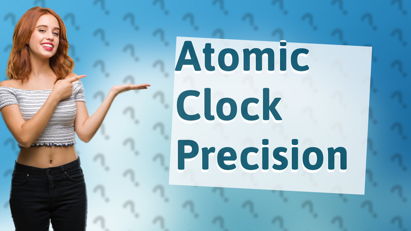 Atomic Clock Precision