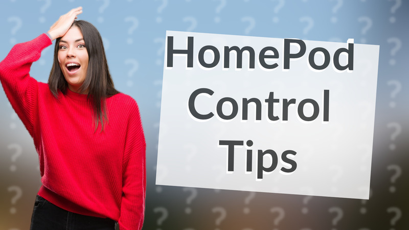 HomePod Control Tips