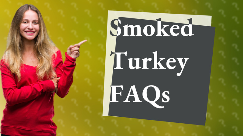 Smoked Turkey FAQs