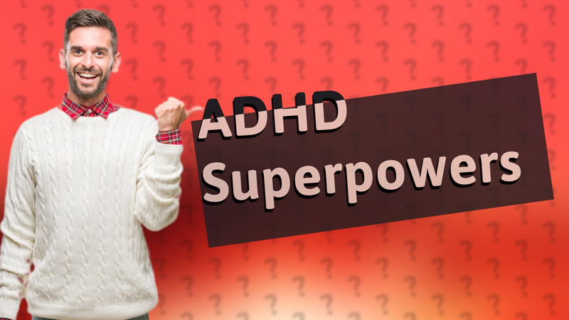 ADHD Superpowers