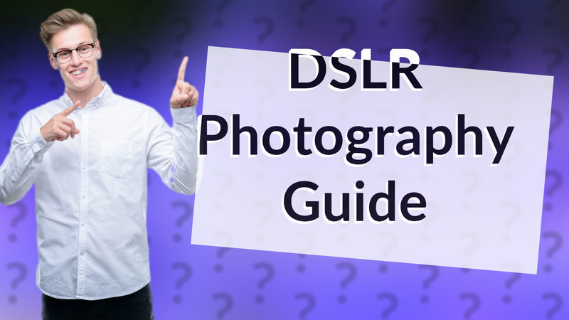 DSLR Photography Guide