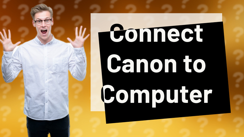 Connect Canon to Computer