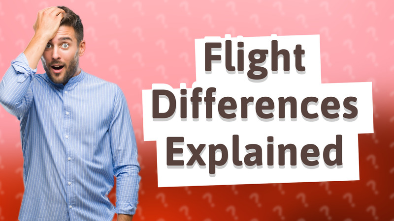 Flight Differences Explained