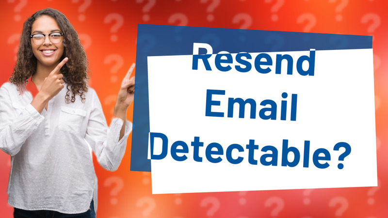 Resend Email Detectable?