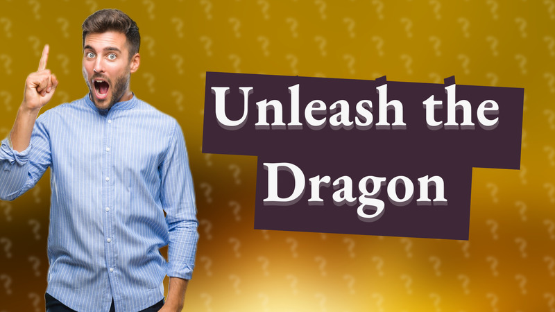 Unleash the Dragon