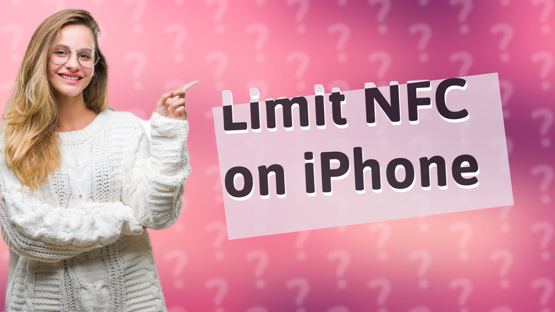 Limit NFC on iPhone