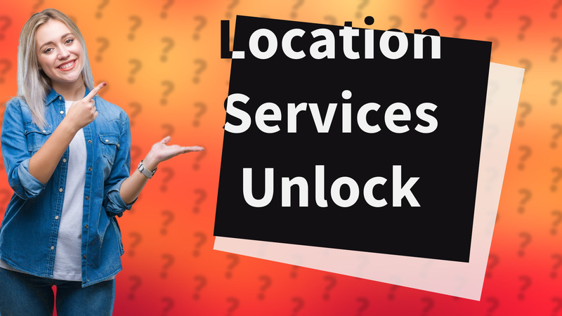 Location Services Unlock