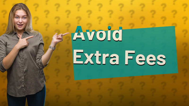 Avoid Extra Fees
