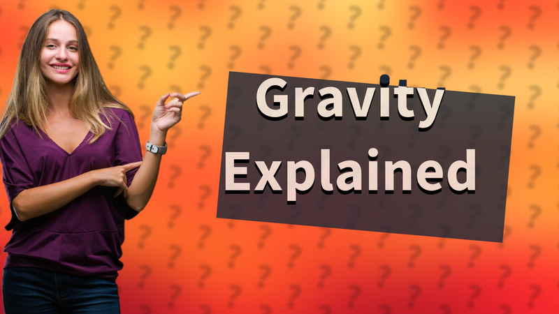 Gravity Explained