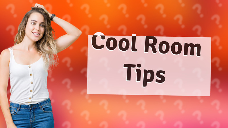 Cool Room Tips