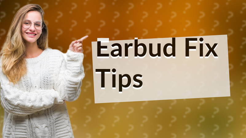Earbud Fix Tips