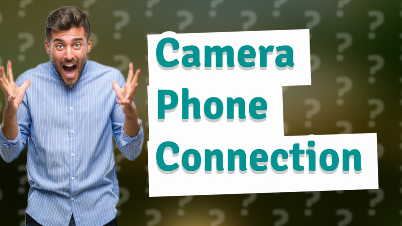 Camera Phone Connection