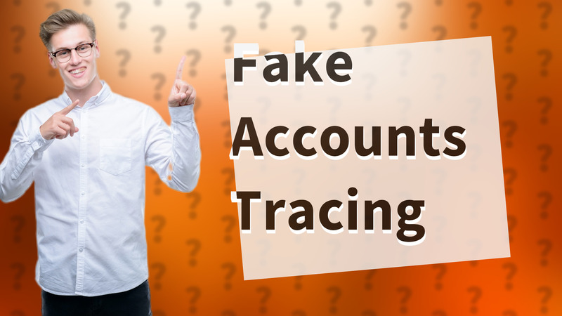 Fake Accounts Tracing