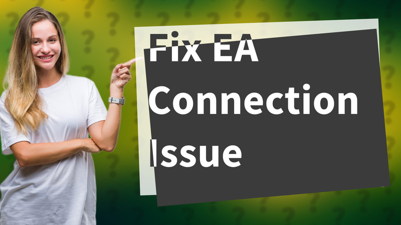 Fix EA Connection Issue
