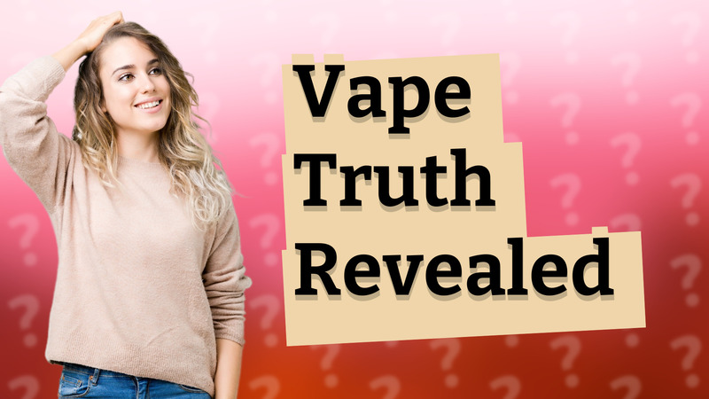 Vape Truth Revealed