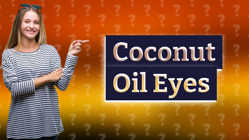 Coconut Oil Eyes