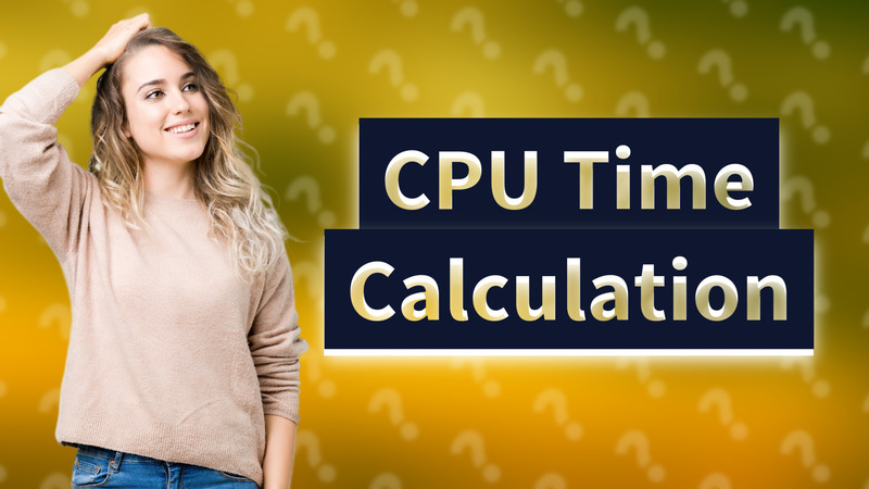 CPU Time Calculation