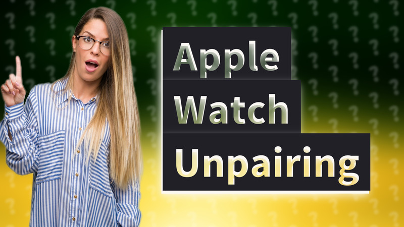 Apple Watch Unpairing