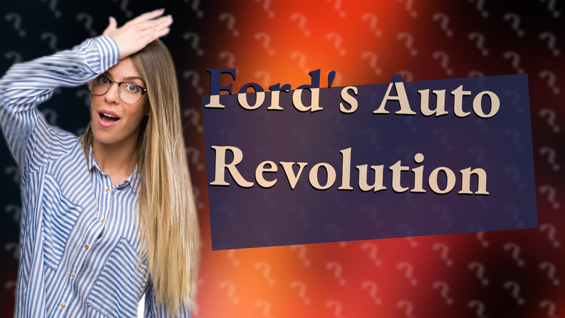 Ford's Auto Revolution
