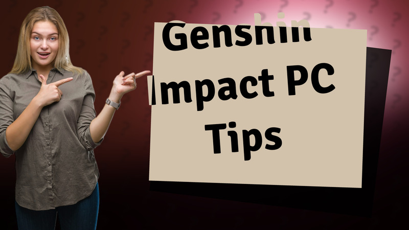Genshin Impact PC Tips