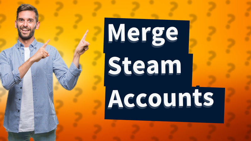 Merge Steam Accounts