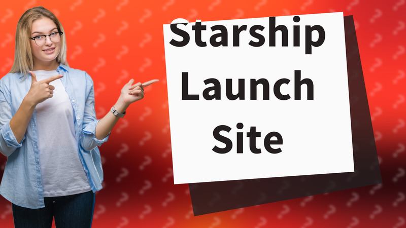 Starship Launch Site