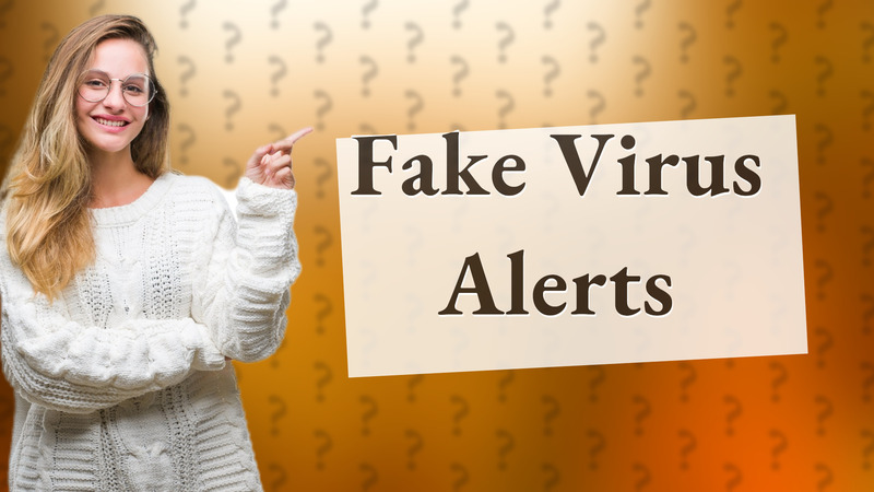 Fake Virus Alerts