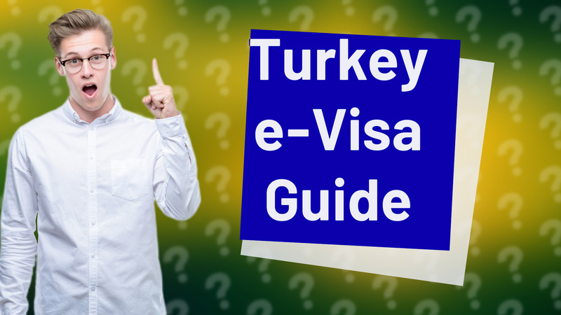 Turkey e-Visa Guide