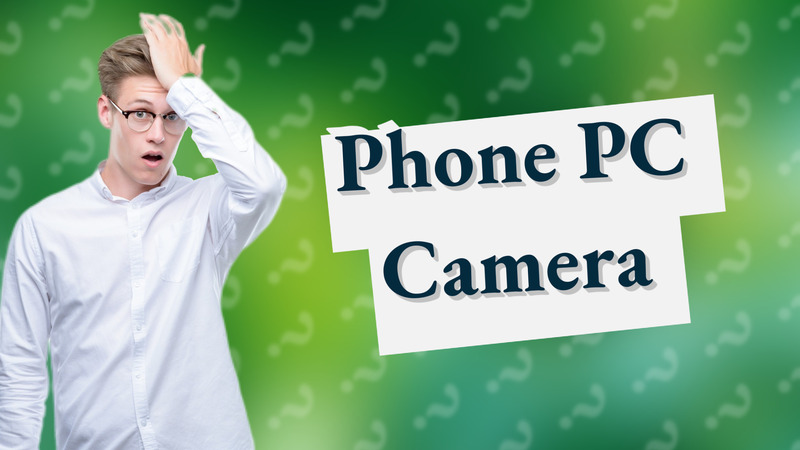 Phone PC Camera