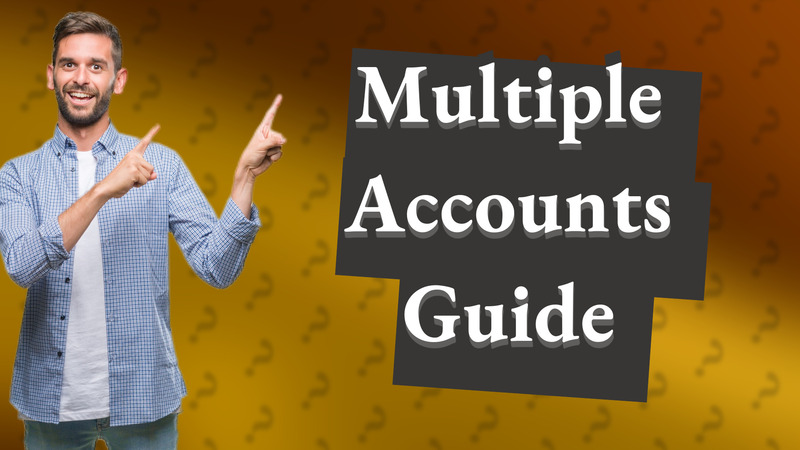 Multiple Accounts Guide