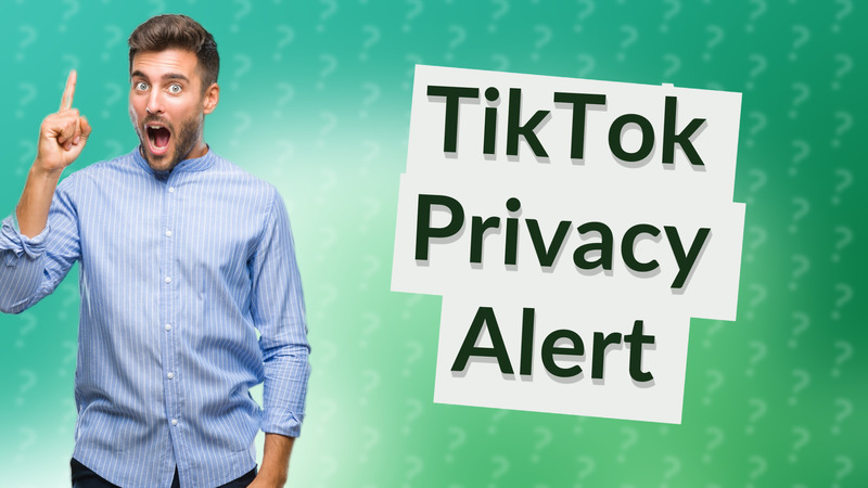 TikTok Privacy Alert