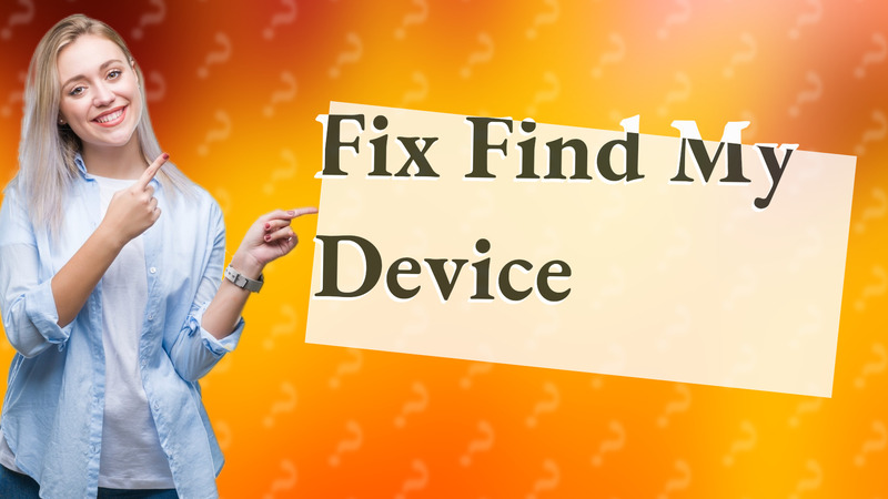 Fix Find My Device