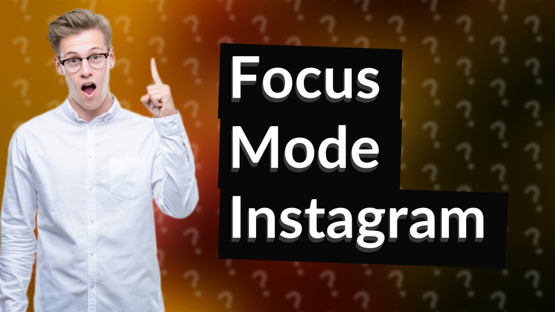 Focus Mode Instagram