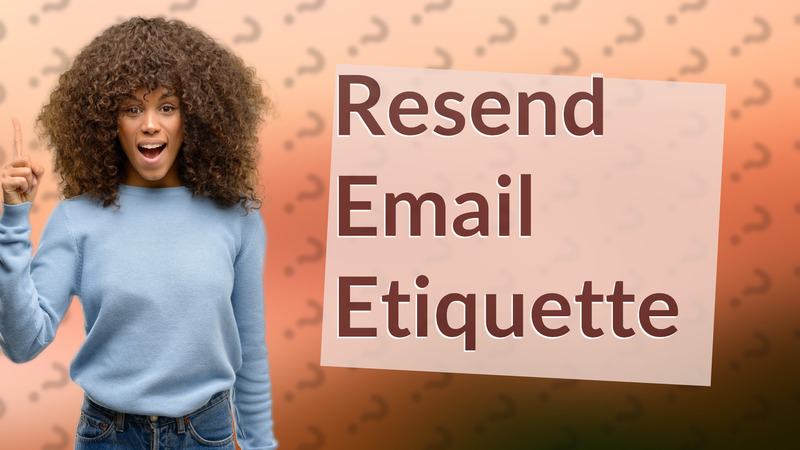 Resend Email Etiquette