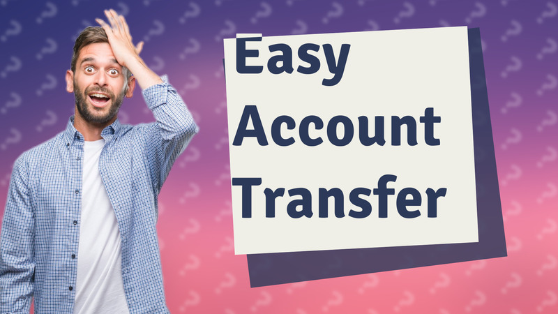 Easy Account Transfer