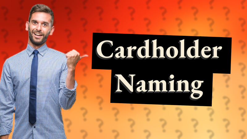 Cardholder Naming