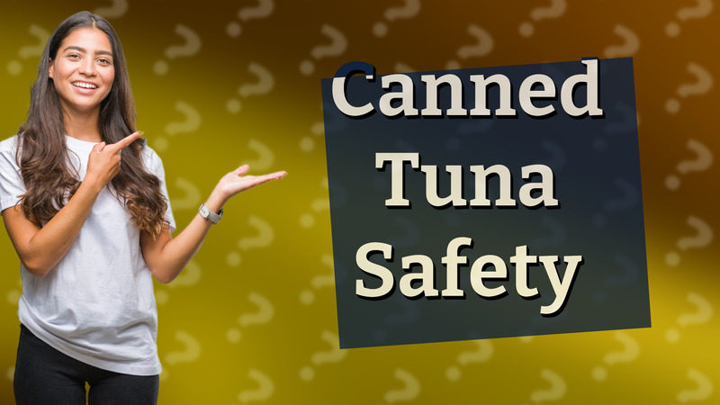 Canned Tuna Safety