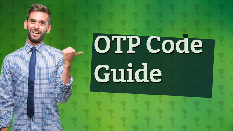 OTP Code Guide