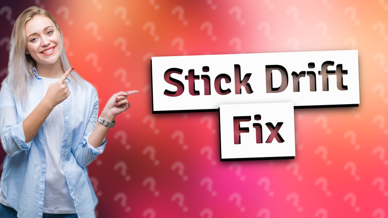 Stick Drift Fix