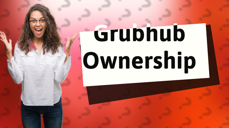 Grubhub Ownership