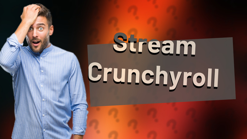 Stream Crunchyroll