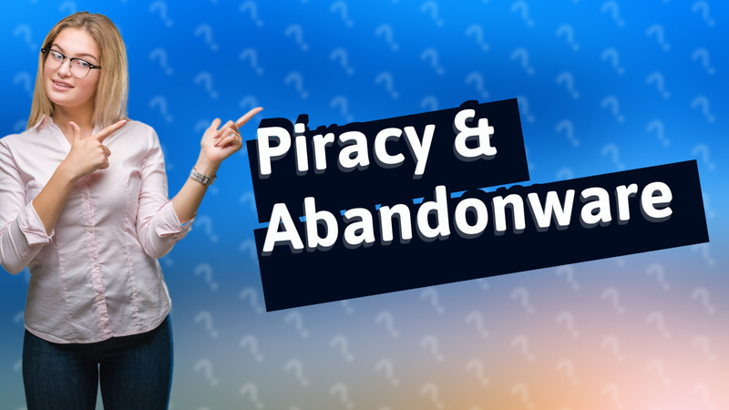 Piracy & Abandonware