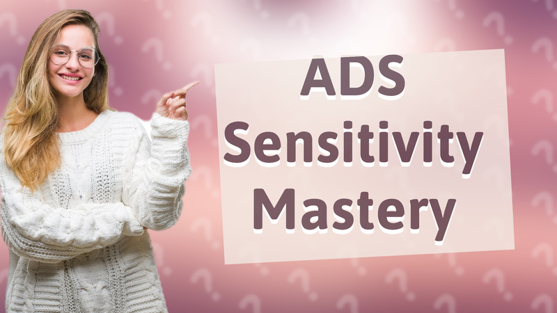 ADS Sensitivity Mastery