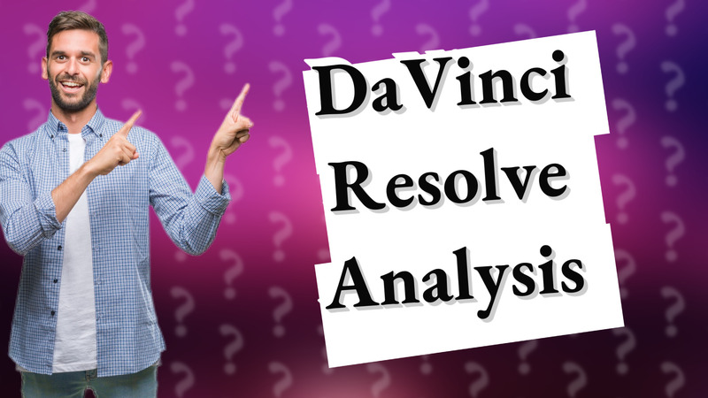 DaVinci Resolve Analysis