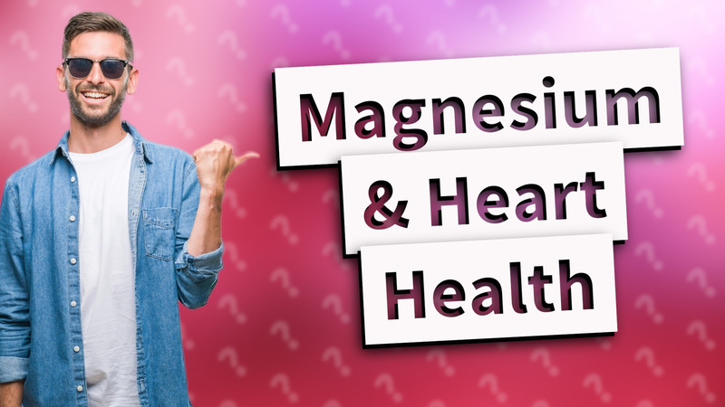 Magnesium & Heart Health