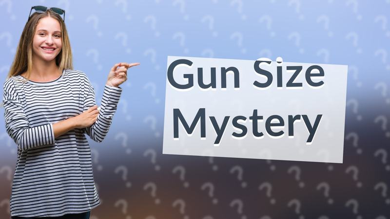 Gun Size Mystery
